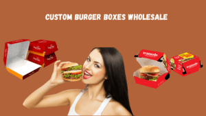 Custom Burger Boxes Wholesale 